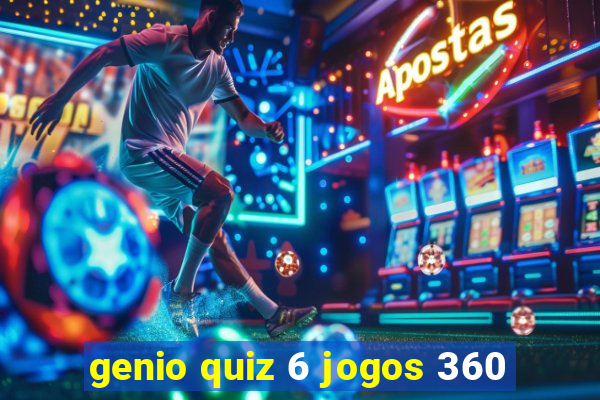 genio quiz 6 jogos 360